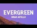 Omar Apollo - Evergreen (You Didn't Deserve Me At All) (Lyrics)