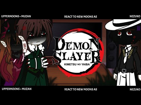 Uppermoons react to nezuko as new moons + meme | ft. demon queen nezuko & demon king tanjiro |my au|