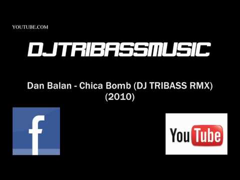 Dan Balan - Chica Bomb (DJ TRIBASS RMX) (2010) + DOWNLOAD