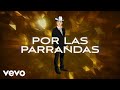 Valentín Elizalde, La Maquinaria Norteña - Por Las Parrandas (LETRA)