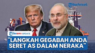 Balas Ancaman Trump, Iran Sebut Timur Tengah akan Terbakar jika AS Terus Ikuti Ambisi Israel