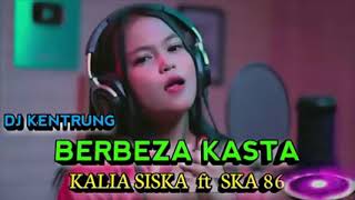 Download lagu BERBEZA KASTA - KALIA SISKA ft SKA 86 mp3