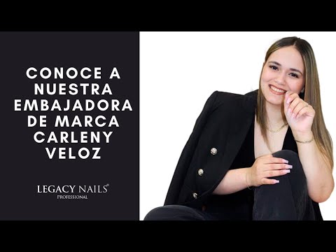 Conoce a nuestra Embajadora de marca Carleny Veloz ┃LEGACY NAILS