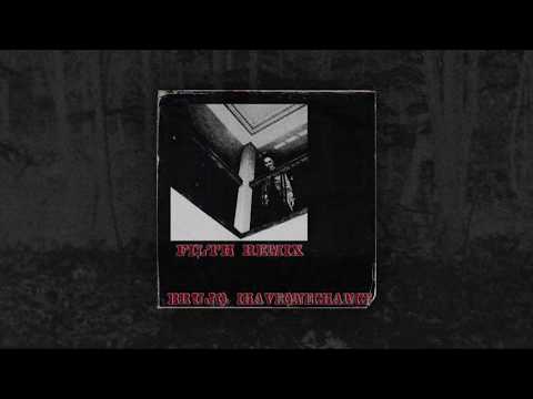 BRUJO - FILTH (FT. IHAVEONECHANCE) (REMIX)