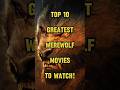 10 Werewolf Movies You NEED To Watch Top Must See Horror Films