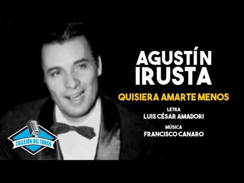 Agustín Irusta - Quisiera Amarte Menos