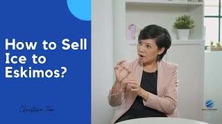Sales Tips : How to Sell Ice to Eskimos!