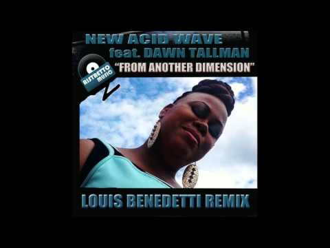 New Acid Wave feat. Dawn Tallman - From Another Dimension (Louis Benedetti Exended Vocal Mix)