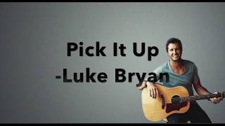 Pick It Up - Luke Bryan (Lyrics)