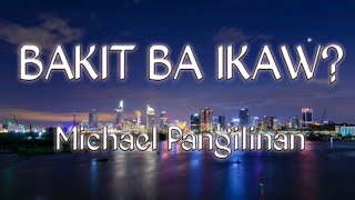 Bakit Ba Ikaw? lyrics - Michael Pangilinan