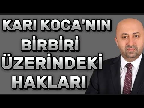 Karı koca'nın birbiri üzerindeki hakları - Ömer döngeloğlu