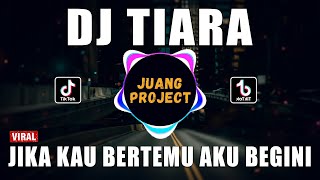 Download lagu DJ JIKA KAU BERTEMU AKU BEGINI - TIARA REMIX VIRAL TIKTOK TERBARU 2022 mp3