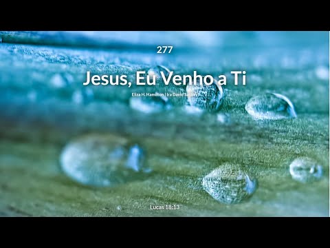 Hinário Adventista • Hino 277 - Jesus, Eu Venho a Ti