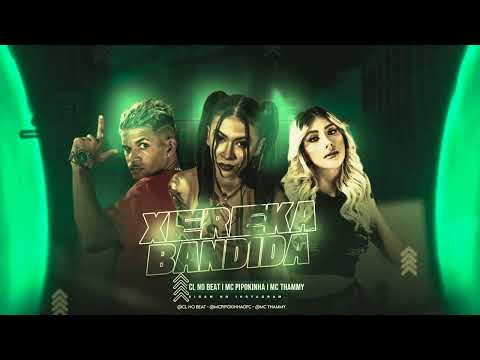 MC THAMMY, CL NO BEAT, PIPOKINHA - XEREKA BANDIDA - BREGA FUNK