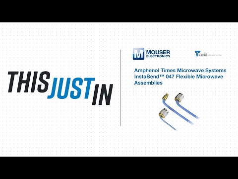Amphenol Times Microwave Systems InstaBend™ 047 Flexible Microwave Assemblies: This Just In | Mouser