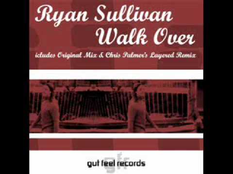 Ryan Sullivan - Walk Over (Original Mix) - Progressive House / Trance