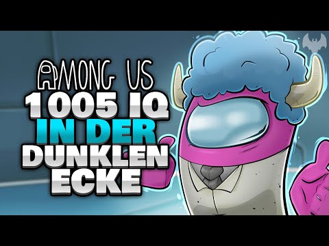 1005 IQ IN DER DUNKLEN ECKE 👤 - ♠ Among Us ♠