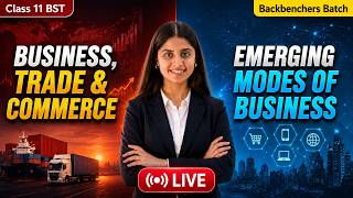 Backbenchers Series | Business, Trade and Commerce and Emerging Modes | Class 11 BST | Half Yearly