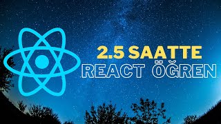 Yeni Başlayanlar İçin, 2.5 Saatte REACT Eğitimi