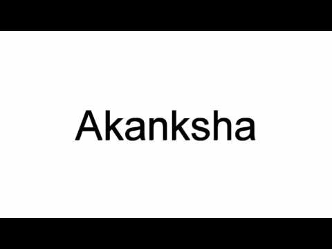 How To Pronounce Akanksha