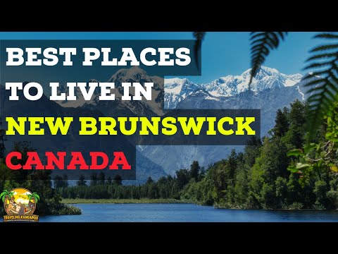 NEW BRUNSWICK CANADA ᐈ PLACES TO LIVE | MOVE TO NEW BRUNSWICK | LIFE IN NEW BRUNSWICK