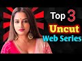 Top 3 New Uncut Web Series Release This Week