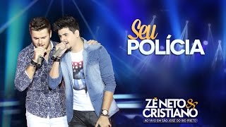 Zé Neto e Cristiano -  Seu Polícia (DVD Zé Neto e Cristiano Ao vivo em São José do Rio Preto)