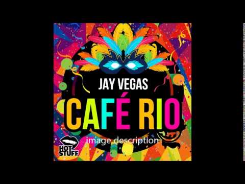 Jay Vegas - Cafe Rio (Original Mix)