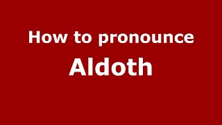How to pronounce Aldoth