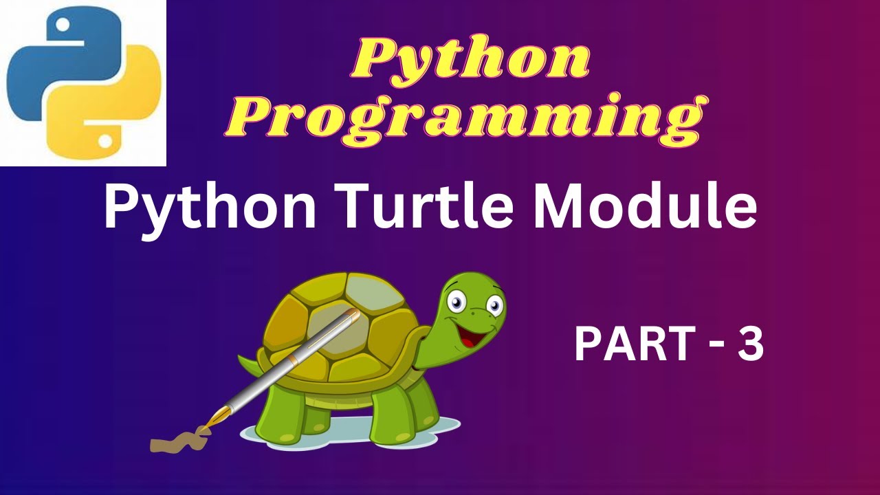 3. Python Turtle Module - Part - 3 #pythonprogrammingfullcourse