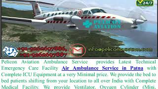 Get Complete Medical Facility Air Ambulance from Vellore to Patna By Pelico