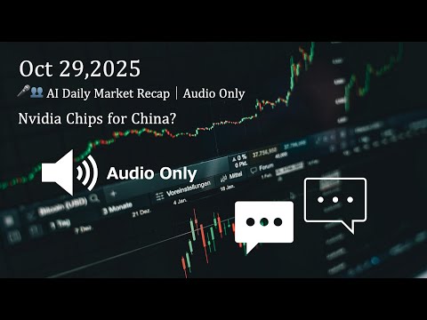 🎤👥Audio｜ AI Daily Market Recap｜Oct 29,2025｜ Nvidia Chips for China?