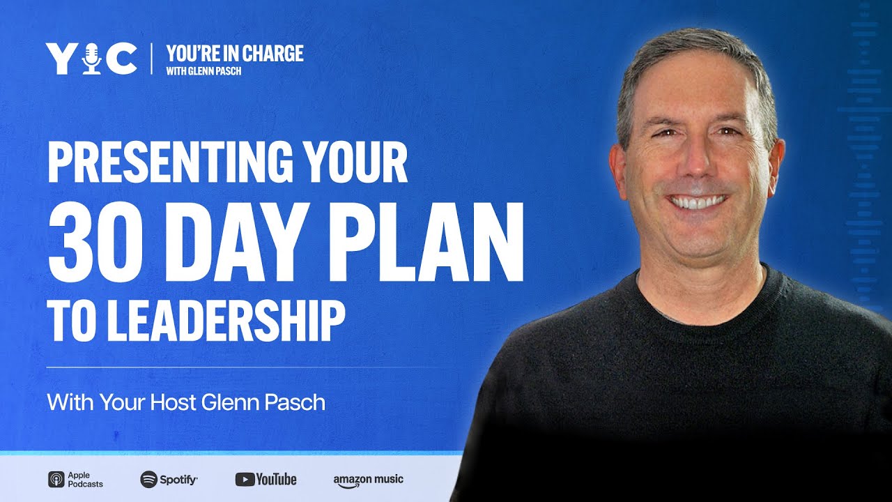 First 30 Days for a Manager: Presenting Your Plan to Leadership with Glenn Pasch