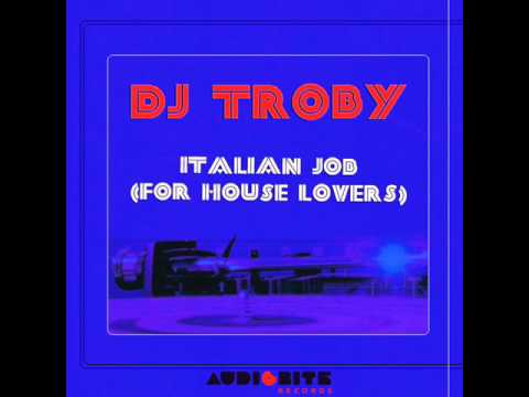 Dj Troby - Italian Job For House Lovers (Original Mix) [Audiobite Records]
