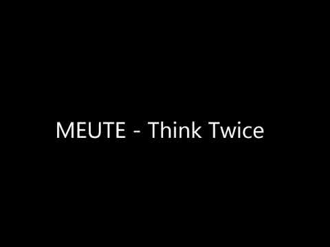 MEUTE - Think Twice