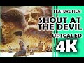 Shout At The Devil 4K Restore And Upscale Full Movie