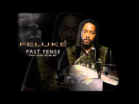 Feluké - Past Tense (That used to be me)
