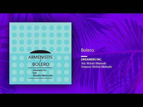 Dreamers Inc. feat. Michalis Nikoloudis - Bolero (Official Audio Release)