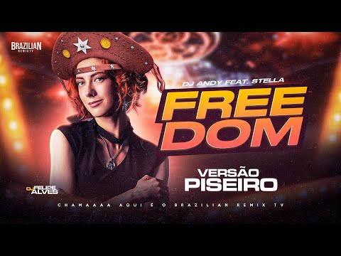 Dj Andy Feat. Stella - Freedom - VERSÃO PISEIRO - DJ Felipe Alves