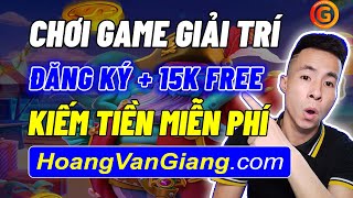 Chơi Game Kiếm Tiền Online Miễn Phí - Đăng Ký Nhận 15k Free