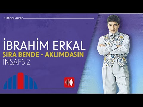 İbrahim Erkal - İnsafsız / Bir Sana Yandım Ben (Official Audio)
