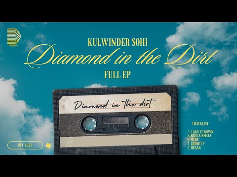 DIAMOND IN THE DIRT : EP Jukebox : Kulwinder Sohi | New Punjabi Songs 2023 | DropBeats Studio