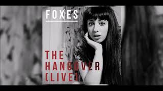 Foxes - The Hangover (Live)