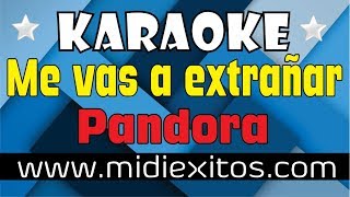 Me vas a extrañar | Pandora | KARAOKE [HD] y Midi