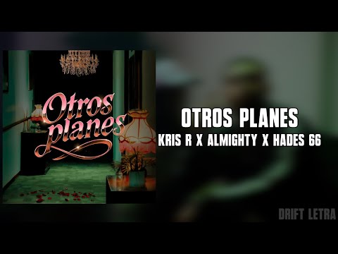 KRIS R ❌ ALMIGHTY ❌ HADES 66 - OTROS PLANES 🥀 (Letra)
