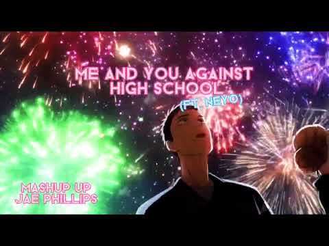 Me and You Against High School (mashup by Jae Phillips)