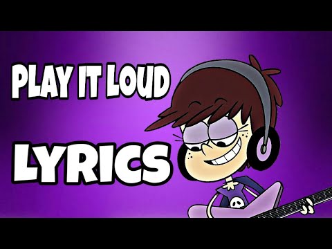 Luna Loud-Play It Loud  Lyrics Video