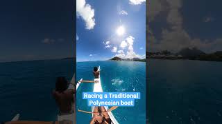 Racing a traditional Polynesian boat in Bora Bora