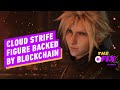 Cloud Strife Gets Figurine Backed by Blockchain - IGN Daily Fix