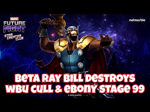 BETA RAY BILL DESTROYS WBU CULL AND EBONY STAGE 99 | MARVEL FUTURE FIGHT